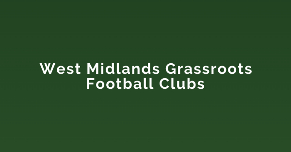 West Midlands Grassroots Football Clubs - Junior Grassroots Hub